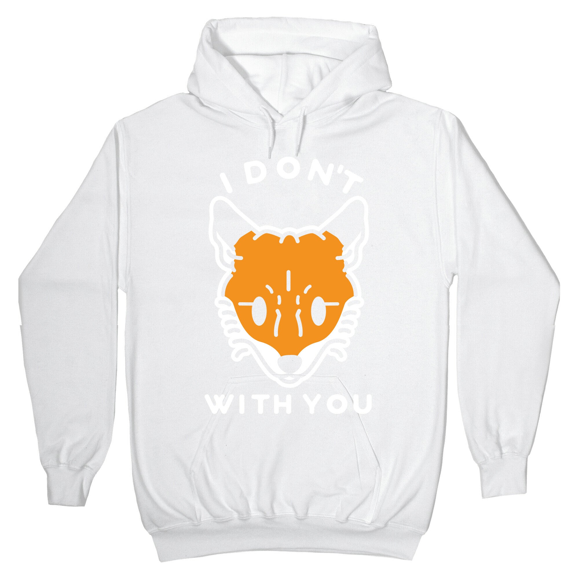 I Don't Fox With You Hoodie